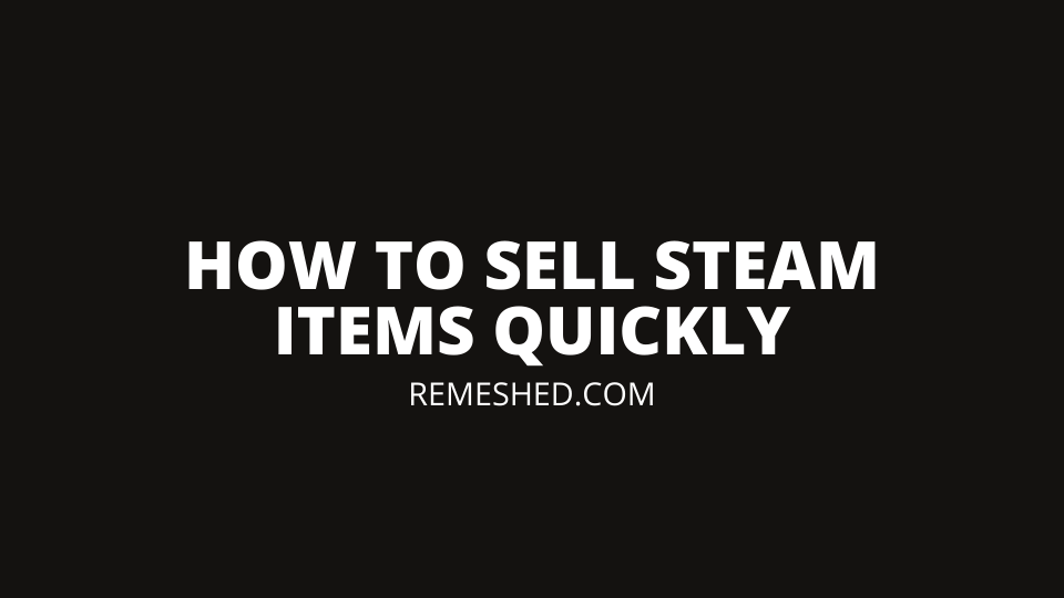 How To Sell Steam Items Quickly