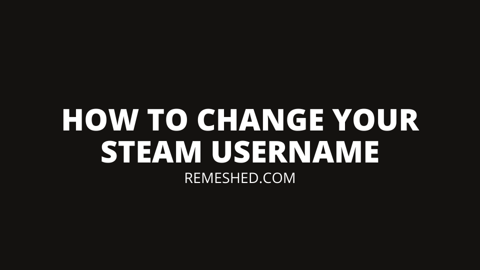 How To Change Your Steam Username