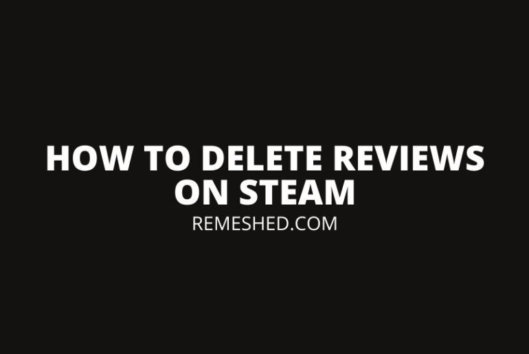 How To Delete Reviews On Steam