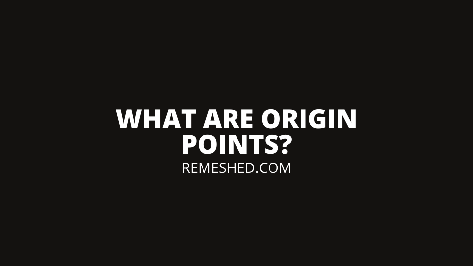 What Are Origin Points?