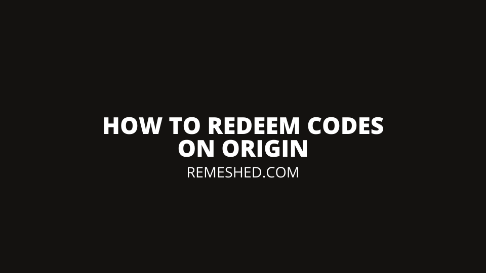 How To Redeem Codes On Origin