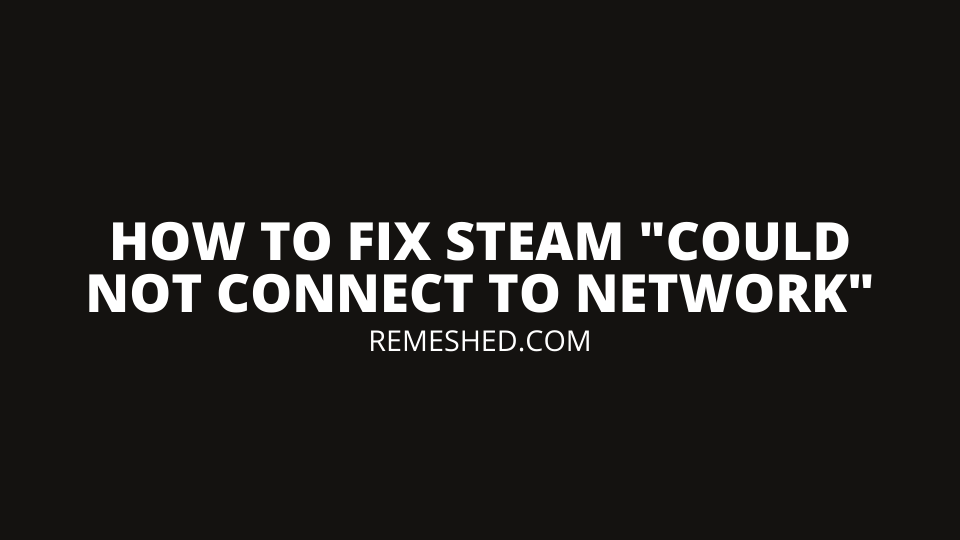 How To Fix Could Not Connect To Steam Network