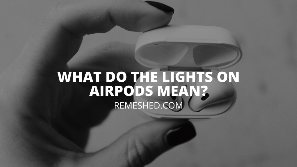 What Does The Lights On Airpods mean