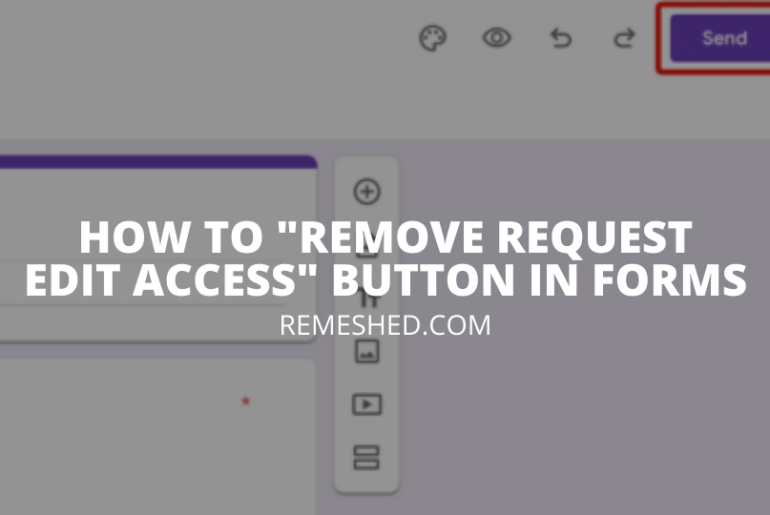 How To Remove Request Edit Access Button In Google Forms Easy Fix 