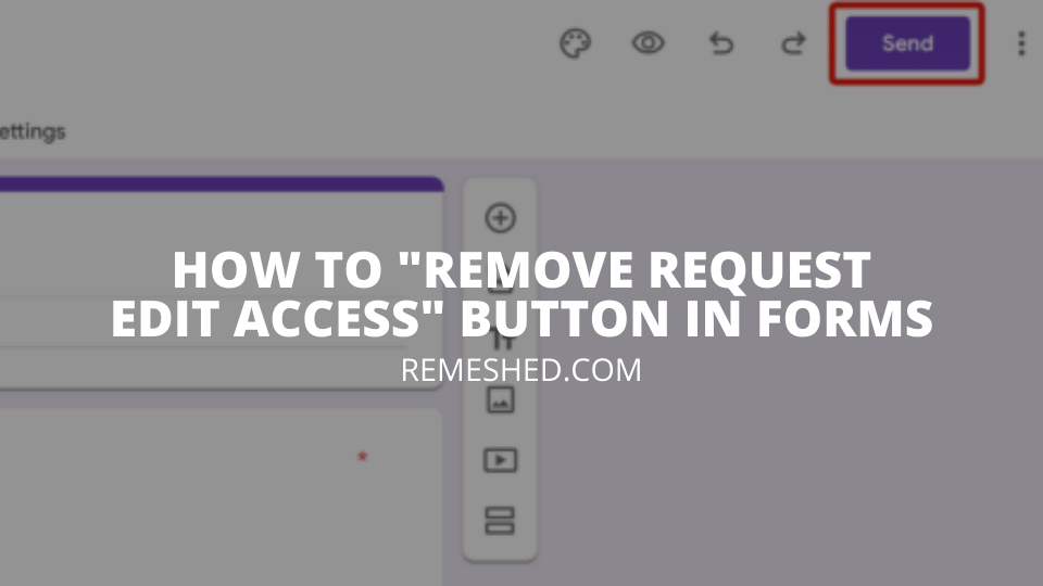 How To Remove Request edit Access Button In Google Forms