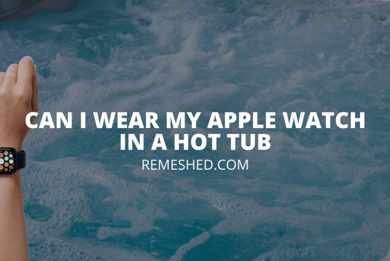 can-i-wear-my-apple-watch-in-a-hot-tub-answered-remeshed