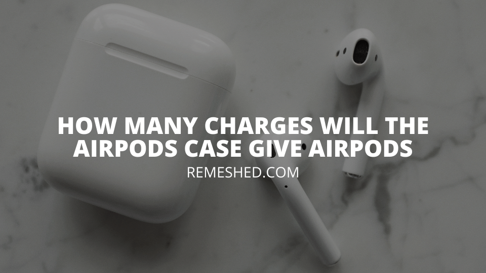 How many charges will the airpods case give airpods