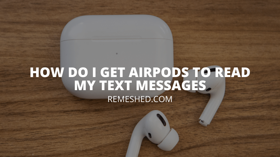 How Do I Get My Airpods To Read My Text Messages