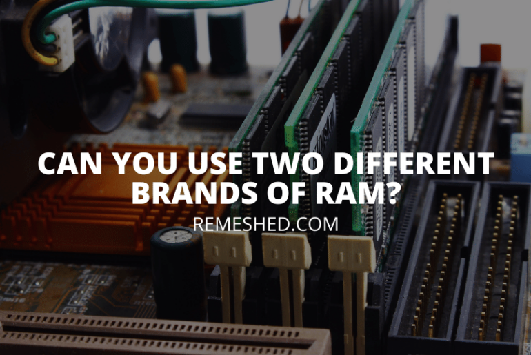 Can You Use Two Different Brands Of RAM?