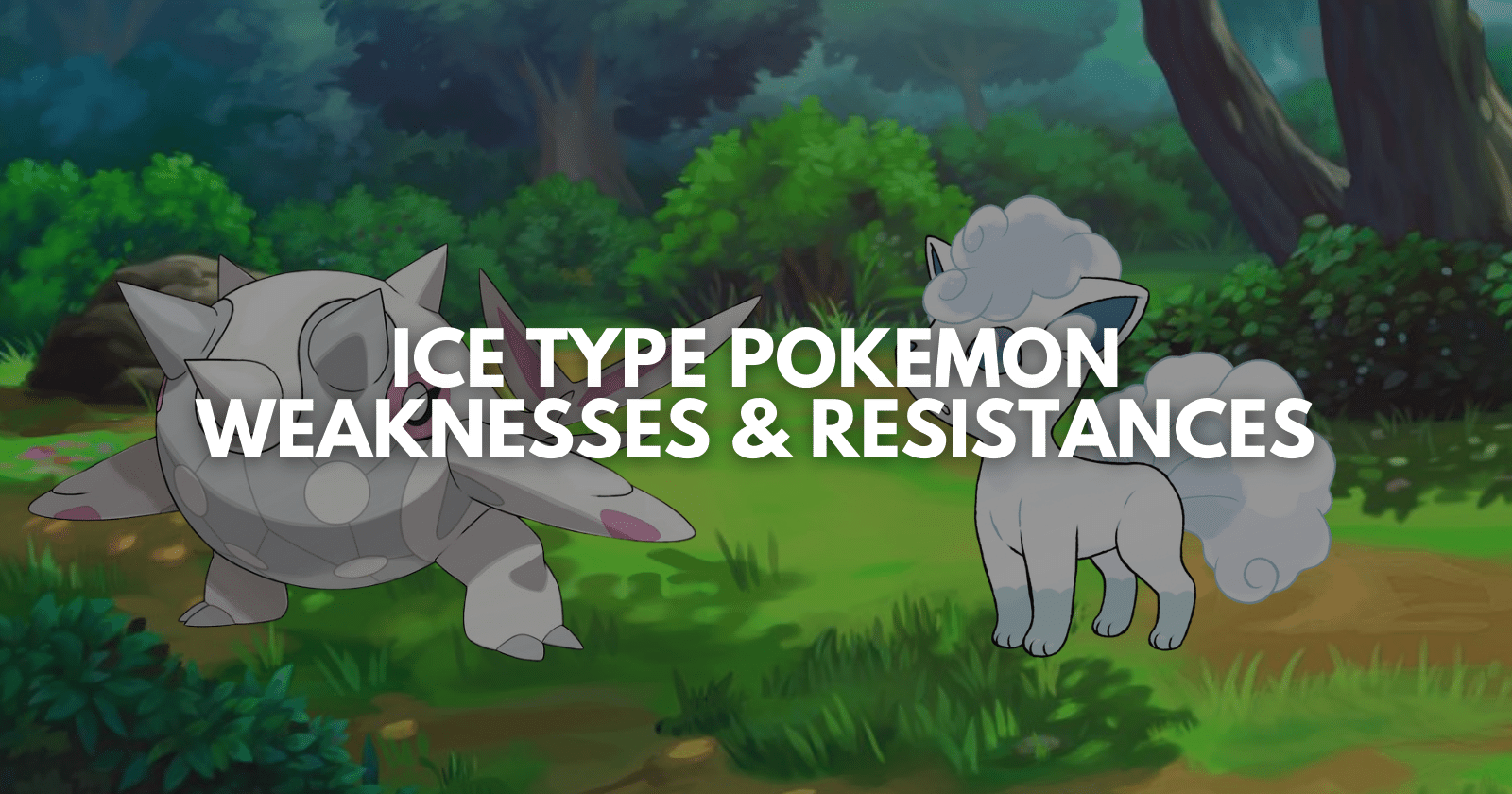 Ice Type Pokemon Weaknesses & Resistance
