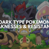 Dark Type Pokemon Weaknesses & Resistances