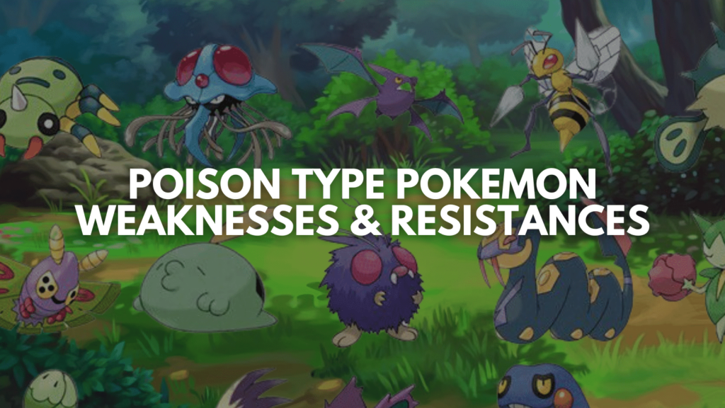 Poison Type Pokemon Weaknesses & resistances