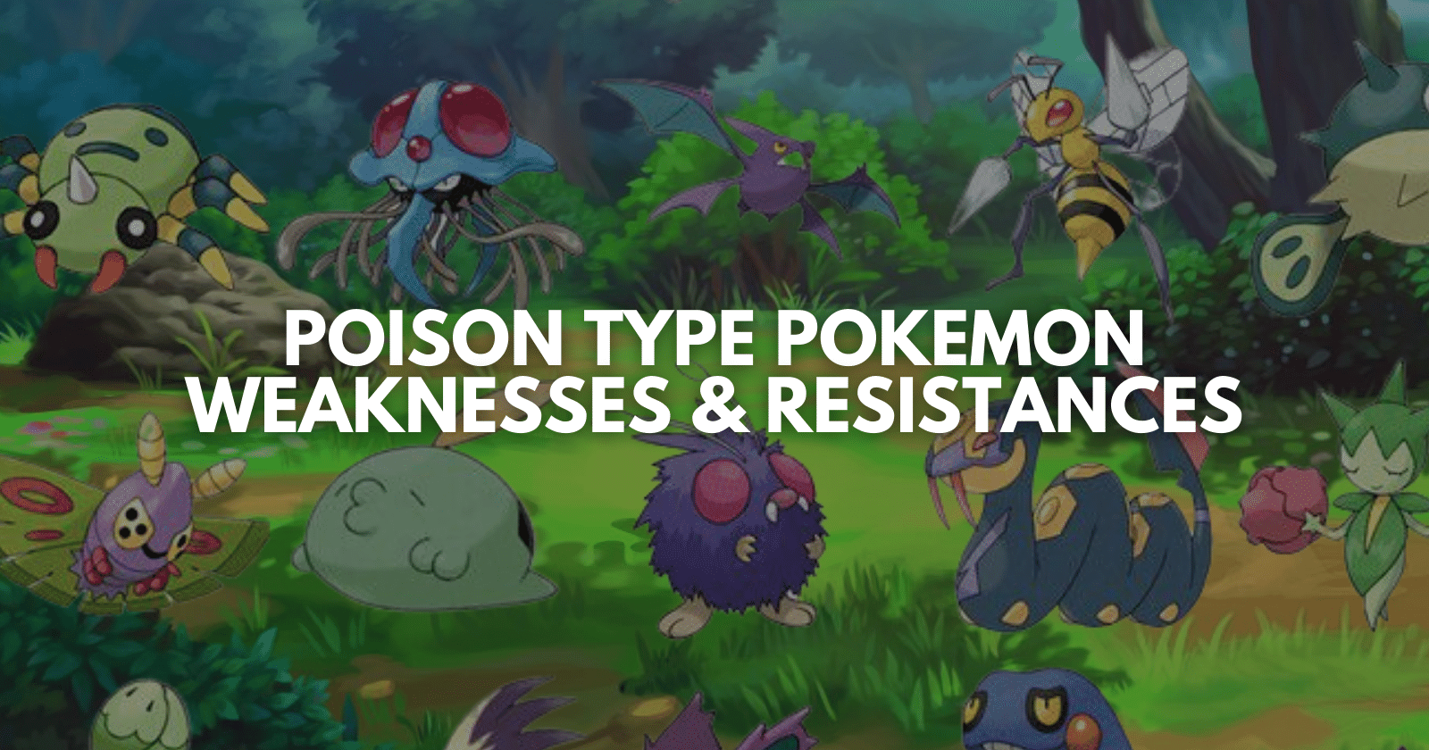 Poison Type Pokemon Weaknesses & resistances