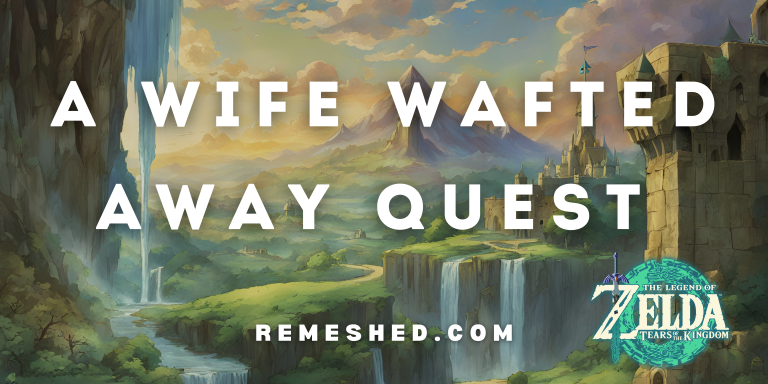 Zelda Tears of the Kingdom: A Wife Wafted Away Quest – [Easy Guide ...